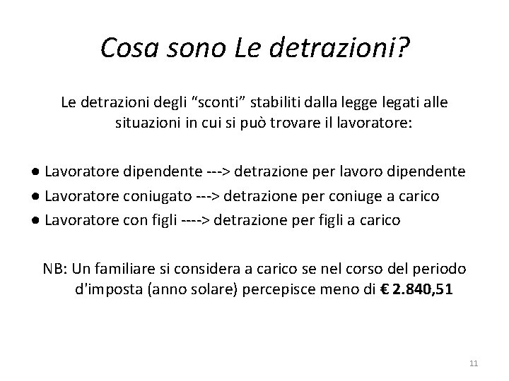 Cosa sono Le detrazioni? Le detrazioni degli “sconti” stabiliti dalla legge legati alle situazioni