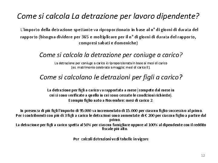 Come si calcola La detrazione per lavoro dipendente? L'importo della detrazione spettante va riproporzionato