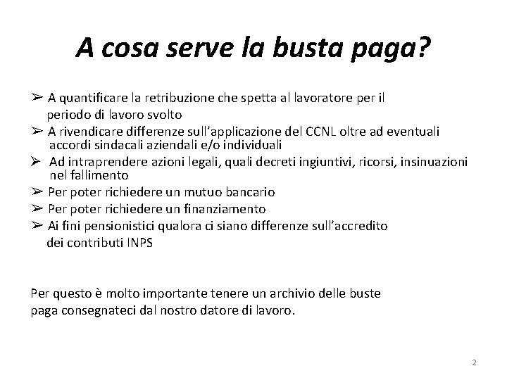 A cosa serve la busta paga? ➢ A quantificare la retribuzione che spetta al