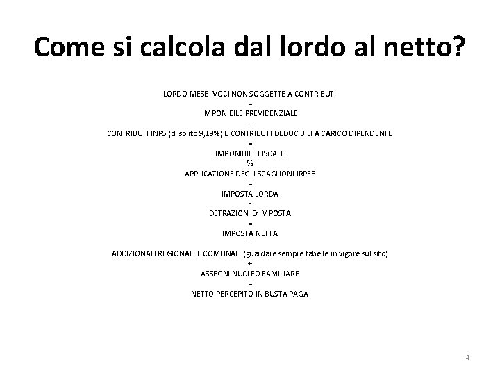 Come si calcola dal lordo al netto? LORDO MESE- VOCI NON SOGGETTE A CONTRIBUTI