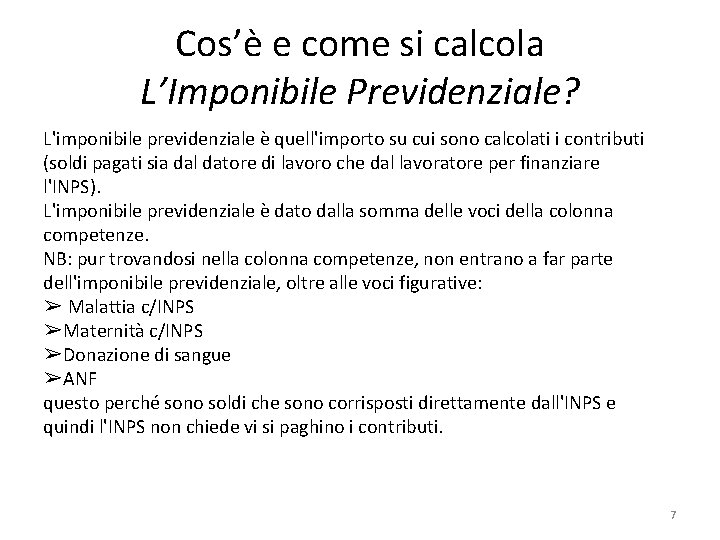 Cos’è e come si calcola L’Imponibile Previdenziale? L'imponibile previdenziale è quell'importo su cui sono