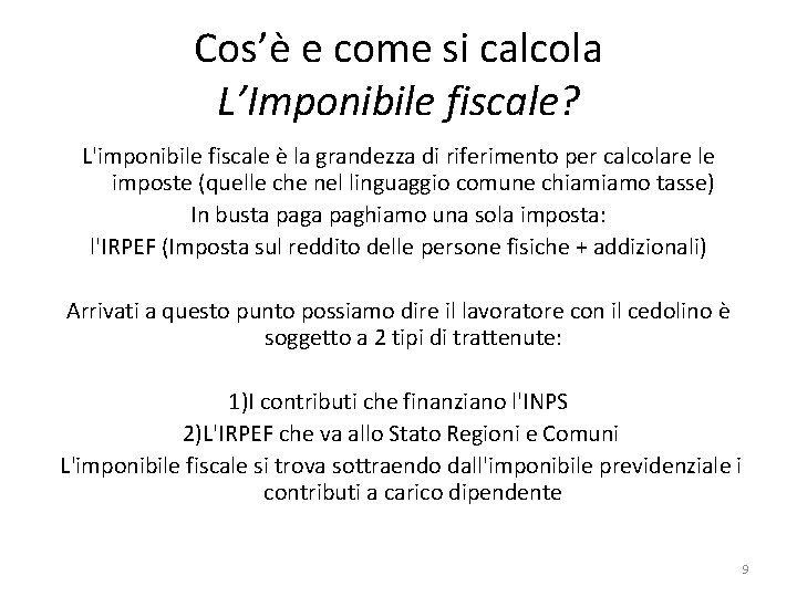 Cos’è e come si calcola L’Imponibile fiscale? L'imponibile fiscale è la grandezza di riferimento