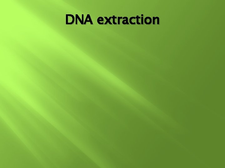 DNA extraction DNA extraction
