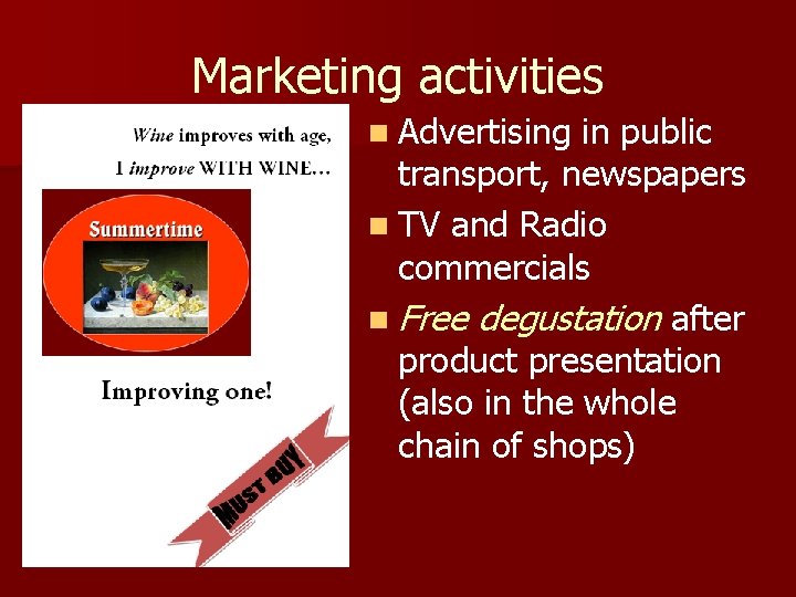 Marketing activities n Advertising in public transport, newspapers n TV and Radio commercials n