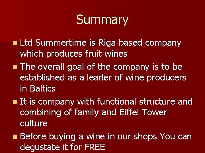 Summary n Ltd Summertime is Riga based company which produces fruit wines n The