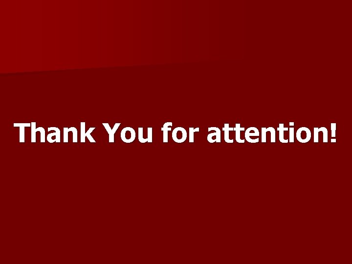 Thank You for attention! 