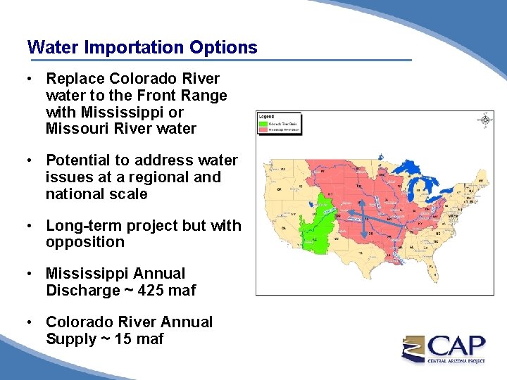 Water Importation Options • Replace Colorado River water to the Front Range with Mississippi