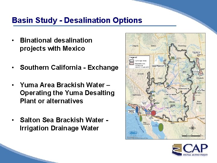 Basin Study - Desalination Options • Binational desalination projects with Mexico • Southern California