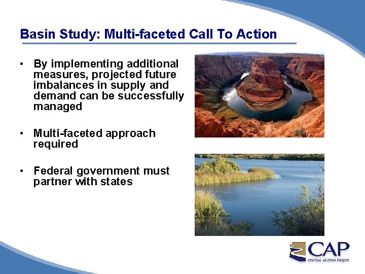 Basin Study: Multi-faceted Call To Action • By implementing additional measures, projected future imbalances