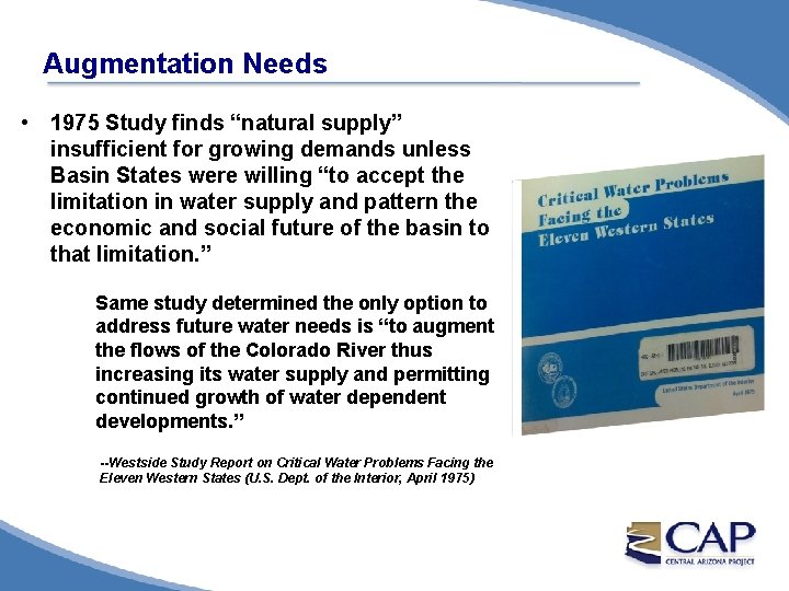 Augmentation Needs • 1975 Study finds “natural supply” insufficient for growing demands unless Basin
