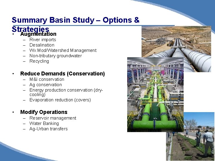 Summary Basin Study – Options & Strategies • Augmentation – – – • River