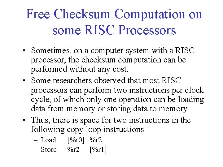 Free Checksum Computation on some RISC Processors • Sometimes, on a computer system with