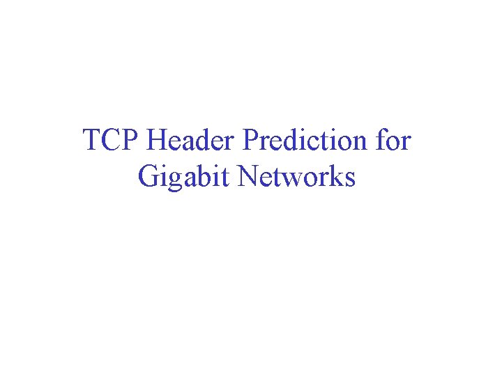 TCP Header Prediction for Gigabit Networks 