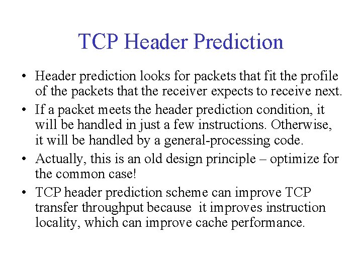 TCP Header Prediction • Header prediction looks for packets that fit the profile of