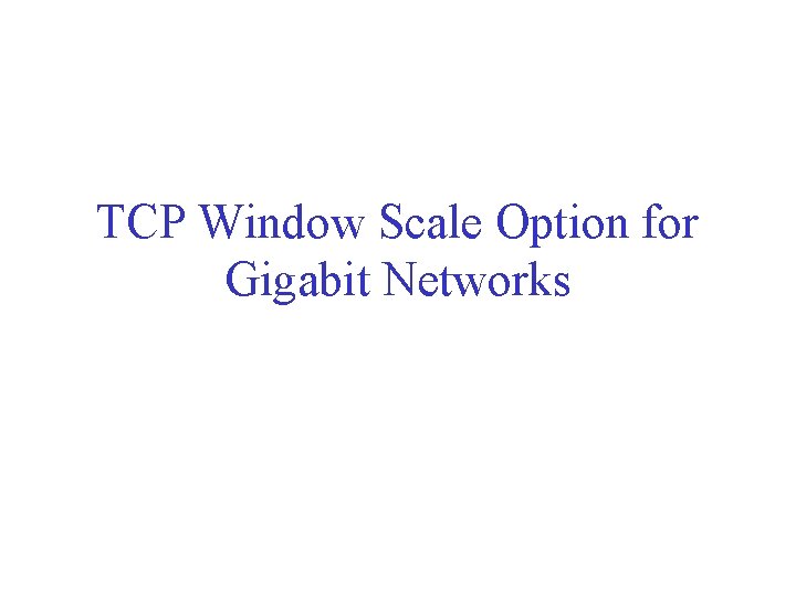 TCP Window Scale Option for Gigabit Networks 