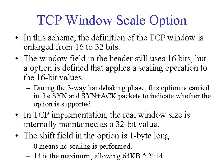 TCP Window Scale Option • In this scheme, the definition of the TCP window