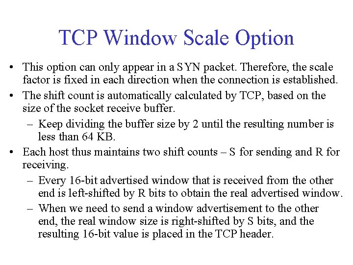 TCP Window Scale Option • This option can only appear in a SYN packet.