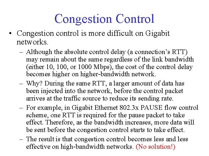 Congestion Control • Congestion control is more difficult on Gigabit networks. – Although the