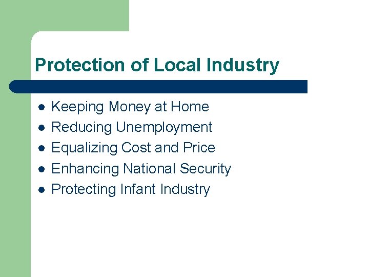 Protection of Local Industry l l l Keeping Money at Home Reducing Unemployment Equalizing