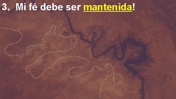 3. Mi fé debe ser mantenida! 