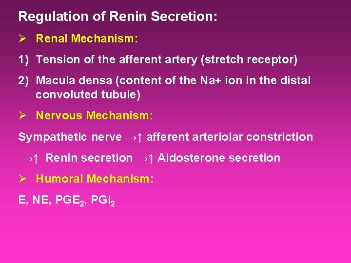 Regulation of Renin Secretion: Ø Renal Mechanism: 1) Tension of the afferent artery (stretch