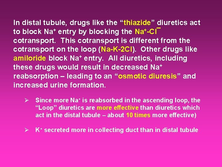 In distal tubule, drugs like the “thiazide” diuretics act to block Na+ entry by