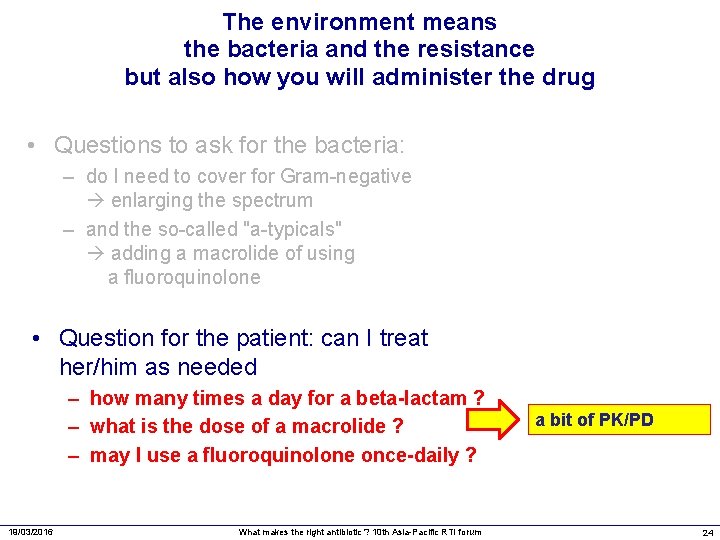 The environment means the bacteria and the resistance but also how you will administer