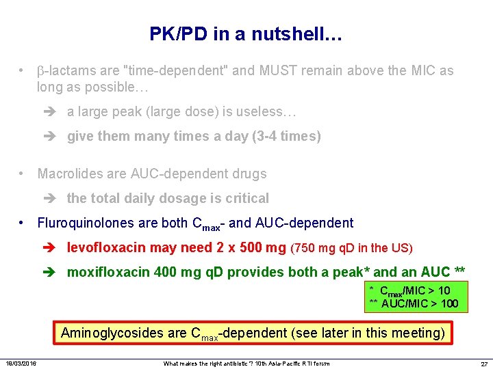 PK/PD in a nutshell… • -lactams are "time-dependent" and MUST remain above the MIC