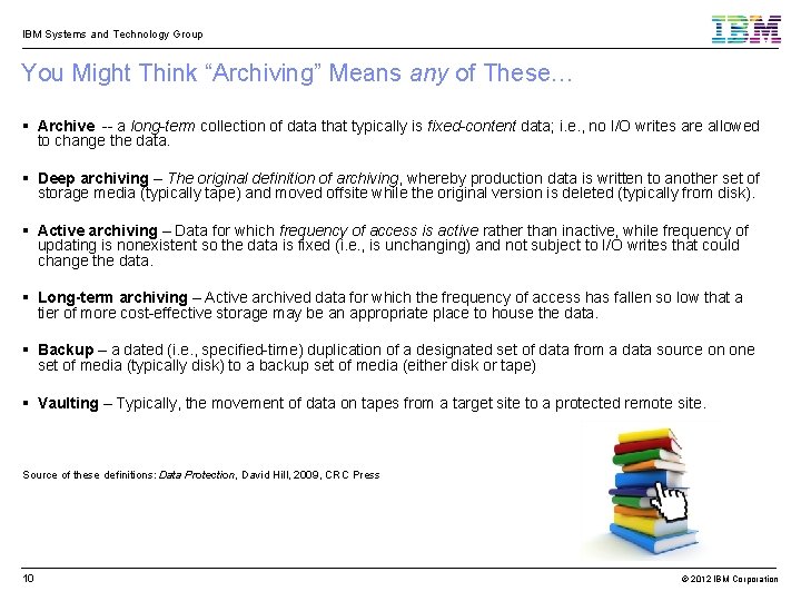 IBM Systems and Technology Group You Might Think “Archiving” Means any of These… Archive
