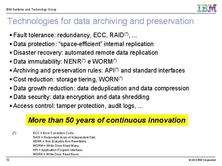 IBM Systems and Technology Group Technologies for data archiving and preservation Fault tolerance: redundancy,