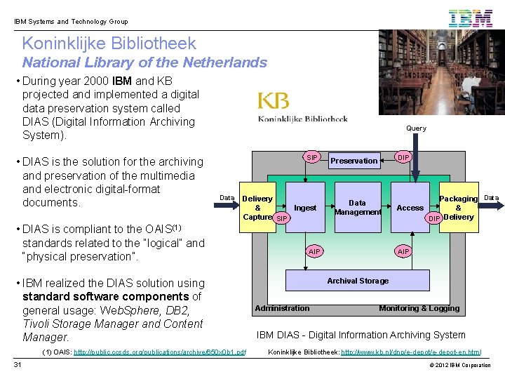 IBM Systems and Technology Group Koninklijke Bibliotheek National Library of the Netherlands • During