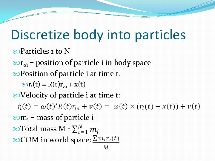 Discretize body into particles Particles 1 to N r 0 i = position of
