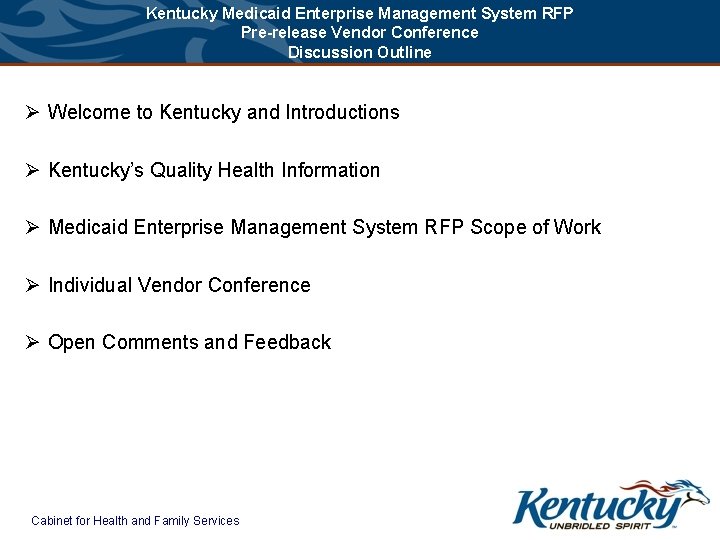 Kentucky Medicaid Enterprise Management System RFP Pre-release Vendor Conference Discussion Outline Ø Welcome to