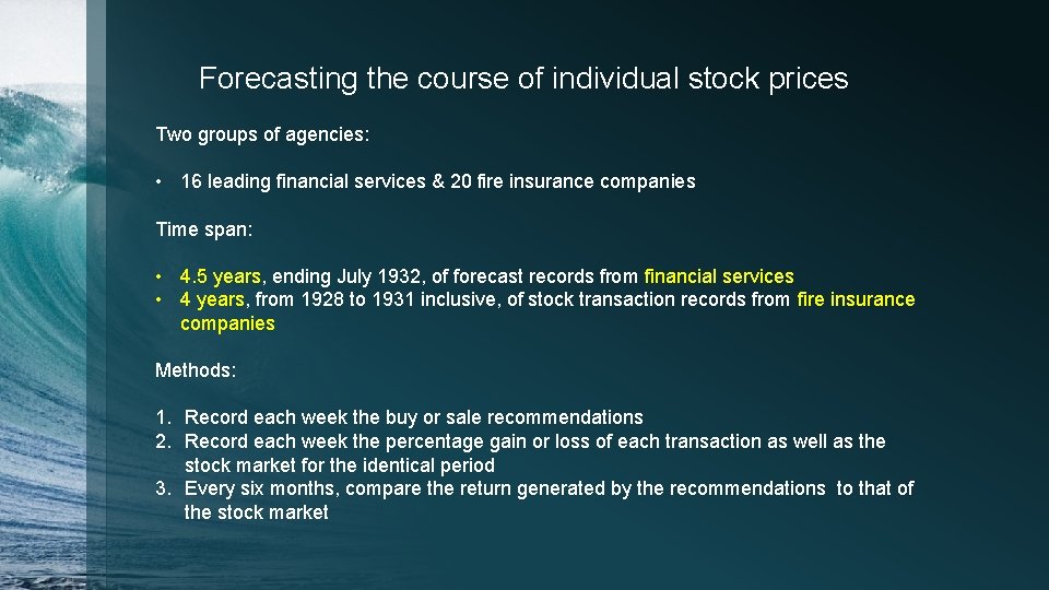 Forecasting the course of individual stock prices Two groups of agencies: • 16 leading