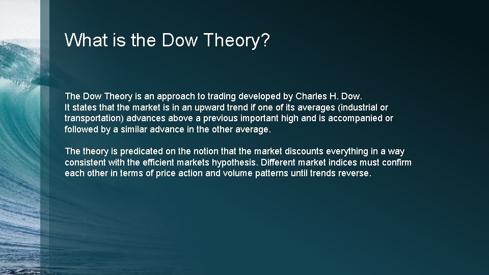 What is the Dow Theory? The Dow Theory is an approach to trading developed