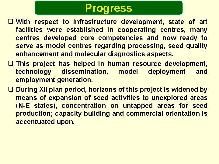 Progress q With respect to infrastructure development, state of art facilities were established in