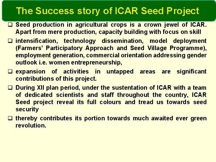 The Success story of ICAR Seed Project q Seed production in agricultural crops is