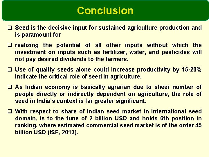 Conclusion q Seed is the decisive input for sustained agriculture production and is paramount