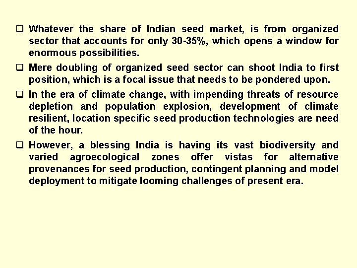 q Whatever the share of Indian seed market, is from organized sector that accounts
