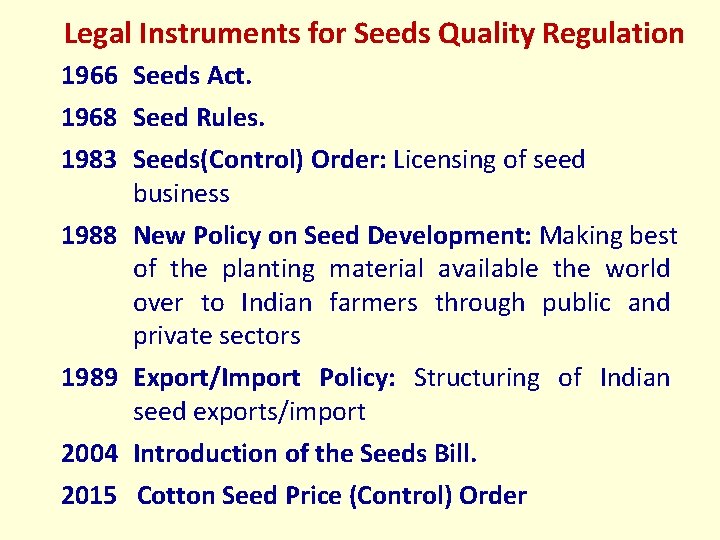 Legal Instruments for Seeds Quality Regulation 1966 Seeds Act. 1968 Seed Rules. 1983 Seeds(Control)