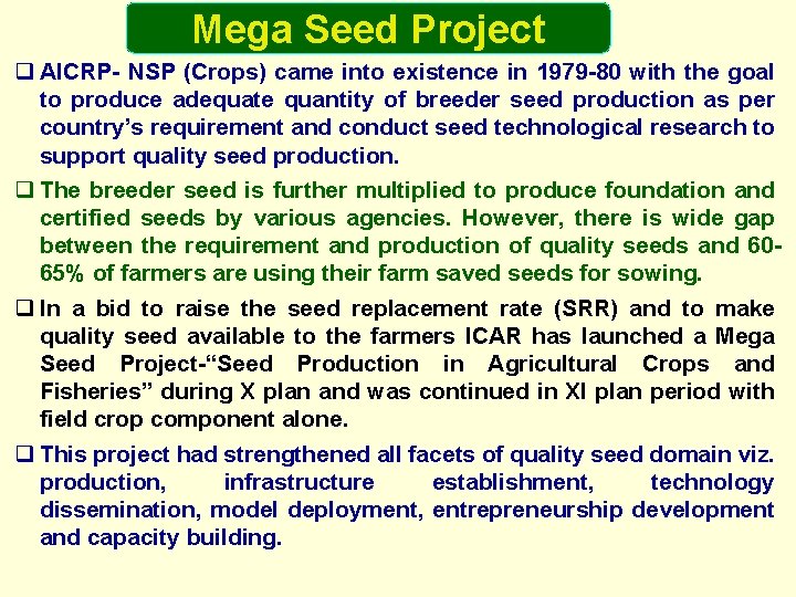 Mega Seed Project q AICRP- NSP (Crops) came into existence in 1979 -80 with
