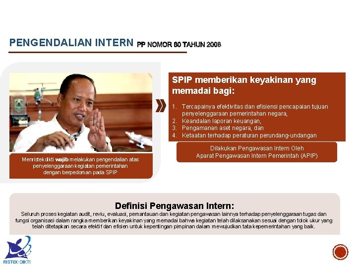 PENGENDALIAN INTERN SPIP memberikan keyakinan yang memadai bagi: 1. Tercapainya efektivitas dan efisiensi pencapaian