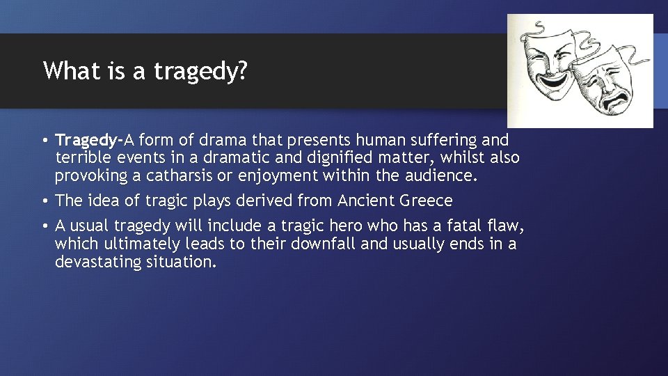 What is a tragedy? • Tragedy-A form of drama that presents human suffering and