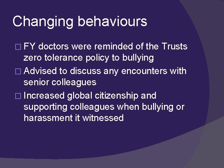 Changing behaviours � FY doctors were reminded of the Trusts zero tolerance policy to