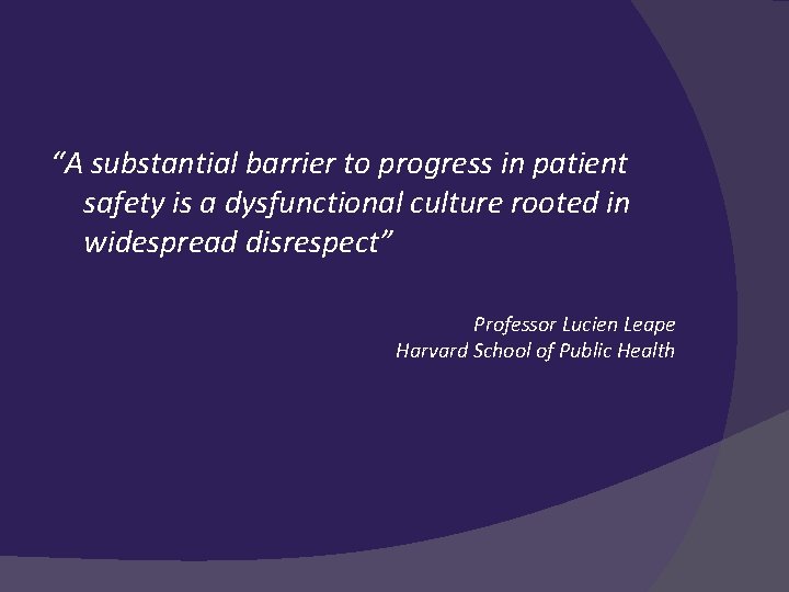 “A substantial barrier to progress in patient safety is a dysfunctional culture rooted in