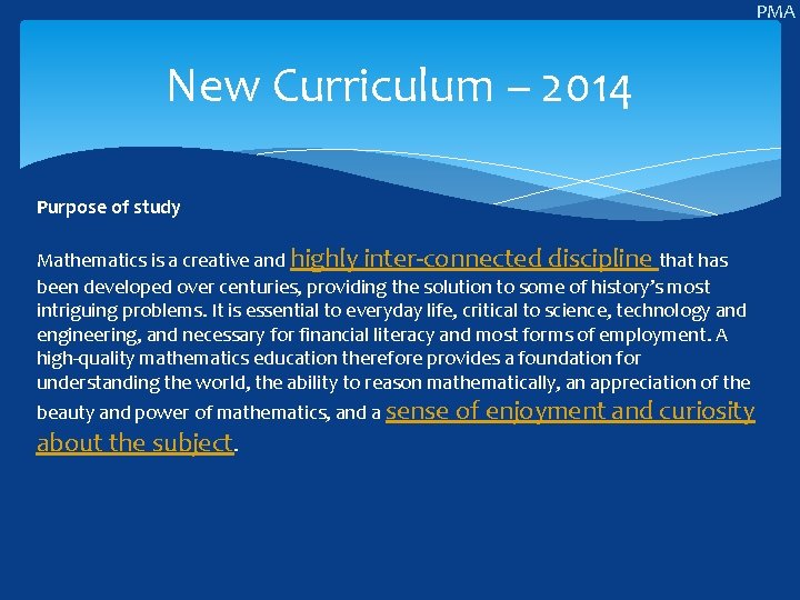 PMA New Curriculum – 2014 Purpose of study Mathematics is a creative and highly
