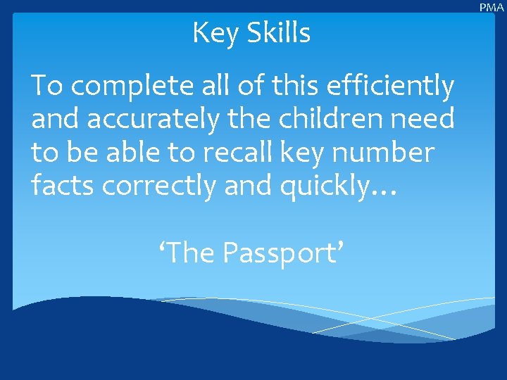Key Skills To complete all of this efficiently and accurately the children need to