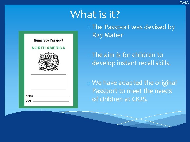 PMA What is it? o The Passport was devised by Ray Maher o The