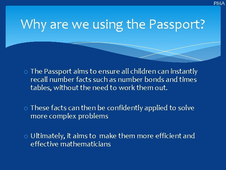 PMA Why are we using the Passport? o The Passport aims to ensure all