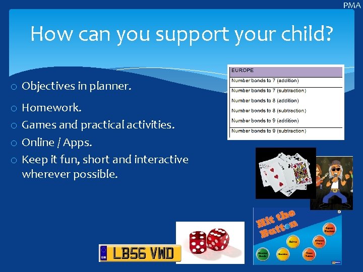 PMA How can you support your child? o Objectives in planner. o Homework. o